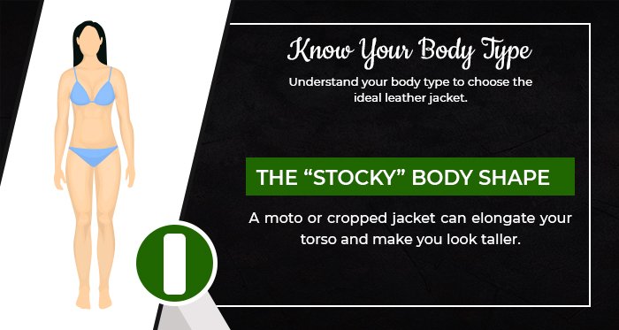 Stocky body shape for leather jacket
